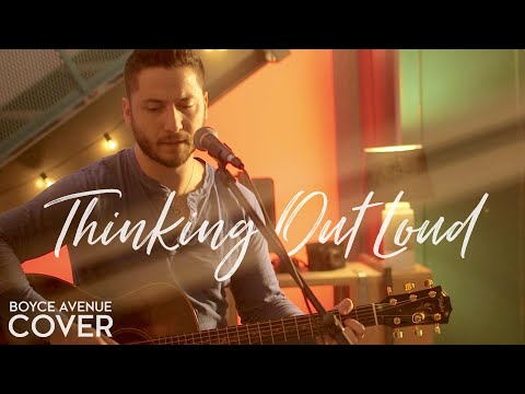 Thinking Out Loud -  Ed Sheeran (Boyce Avenue acoustic cover) on Spotify & iTunes