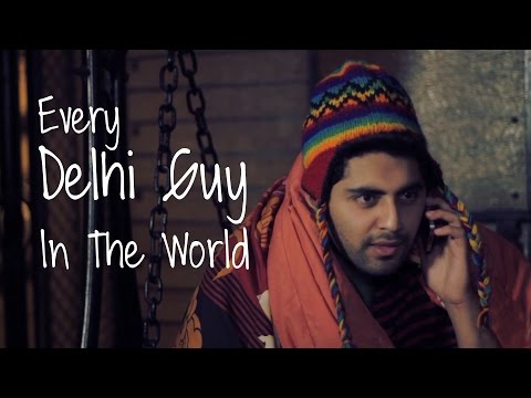 Every Delhi Guy In The World