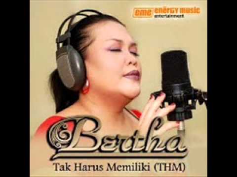 BERTHA - TAK HARUS MEMILIKI