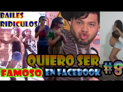 QUIERO SER FAMOSO EN FACEBOOK #8 | BAILES RIDICULOS