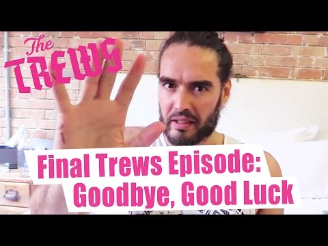 Final Episode Of The Trews - Goodbye, Good Luck: Russell Brand The Trews (E366)