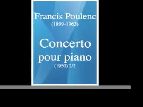 Francis Poulenc  : Concerto pour piano (1950) 2/2