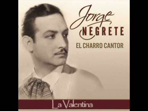 Jorge Negrete - La Valentina