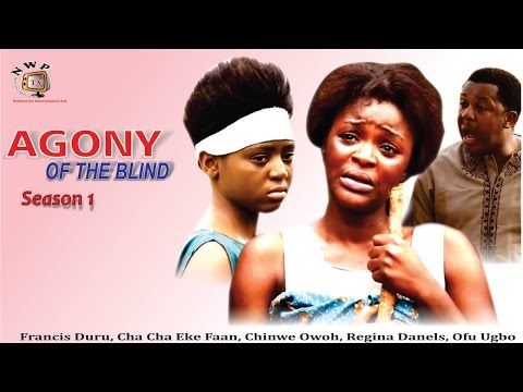 Agony Of The Blind    - 2015 latest  Nigerian Nollywood  Movie