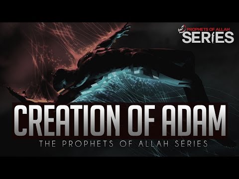 The Creation Of Adam (AS) - Prophets of Allah Series