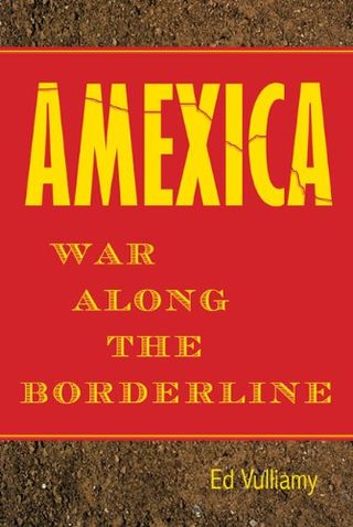 Ed-Vulliamy-Amexica-War-Along-the-Borderline