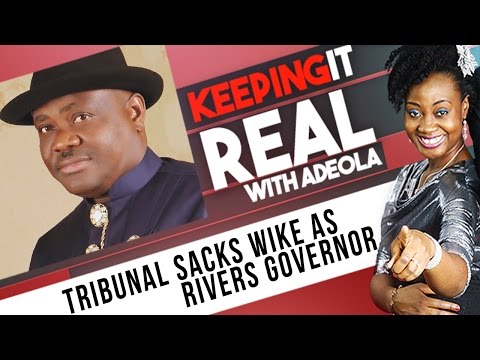 Keeping It Real With Adeola - 187 (Tribunal Sacks Wike As Rivers Governor)