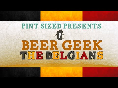 Beer Geek - Episode 1: Belgian Beer