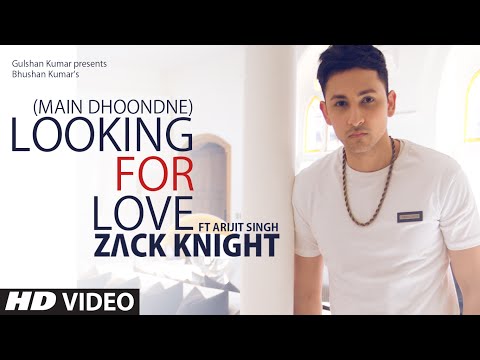 Looking For Love (Main Dhoondne) | Zack Knight ft. Arijit Singh | T-Series