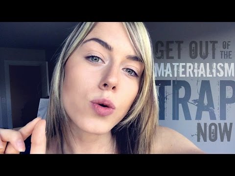 Get Out Of The Materialism Trap NOW