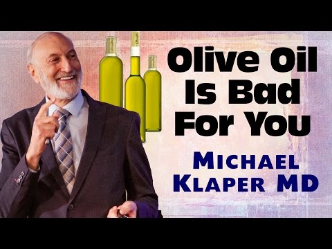 Olive Oil Is Not Healthy - Michael Klaper MD