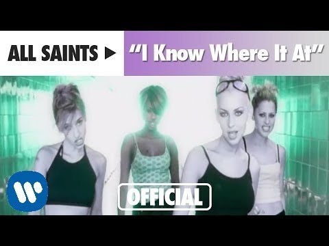 All Saints - I Know Where It's At (Official Music Video)