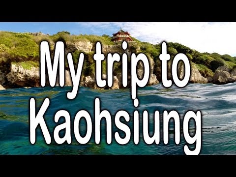 My trip to Kaohsiung 高雄 - May 2014