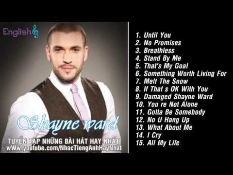 Shayne Ward | Những Bài Hát Hay Nhất Của Shayne Ward