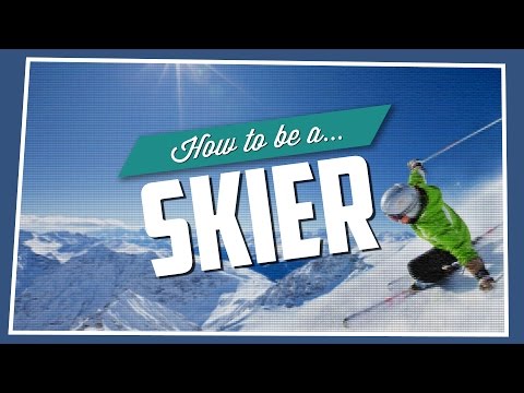 How To Be A Skier