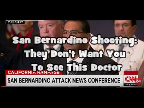 San Bernardino Shooting Hoax: The Doctor They Don't Want You To See