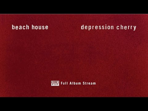 Beach House - Depression Cherry [FULL ALBUM STREAM]