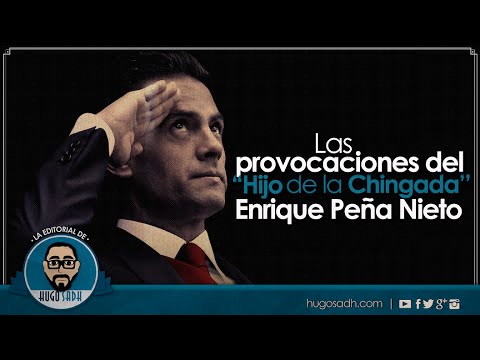 ''El Hijo de la Chingada’’: Enrique Peña Nieto y sus provocaciones