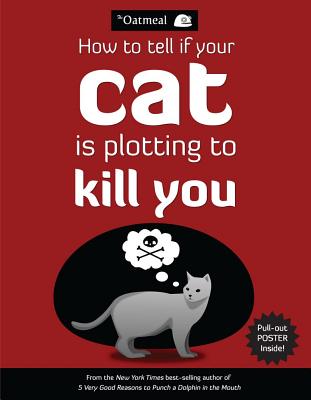 How To Tell If Your Cat Is Plotting To Kill You, Oatmeal