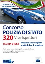 Concorso 320 Viceispettori Polizia di Stato. Teoria e test per la preparazione completa a tutte le prove di selezione. Con espansione online