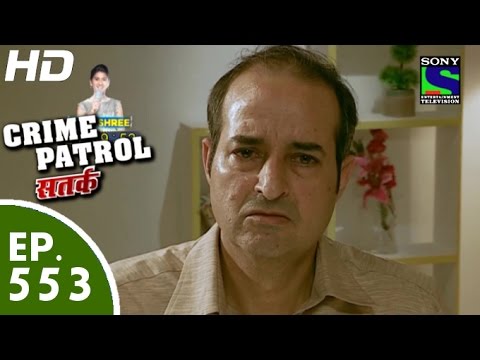 Crime Patrol - क्राइम पेट्रोल सतर्क - Episode 553 - 5th September, 2015