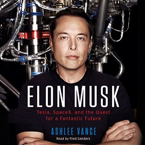 Elon Musk: Tesla, SpaceX, and the Quest for a Fantastic Future Audiobook by Ashlee Vance Narrated by Fred Sanders