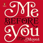 Me Before You: A Novel Audiobook by Jojo Moyes Narrated by Susan Lyons, Anna Bentink, Steven Crossley, Alex Tregear, Andrew Wincott, Owen Lindsay