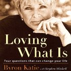 Loving What Is: Four Questions That Can Change Your Life Audiobook by Byron Katie, Stephen Mitchell Narrated by Byron Katie, Stephen Mitchell,  full cast