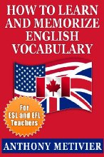 How to Learn and Memorize English Vocabulary ... Using a Memory Palace Specifically Designed for the English Language (and adaptable to many other languages ... for ESL & EFL Teachers) (English Edition)