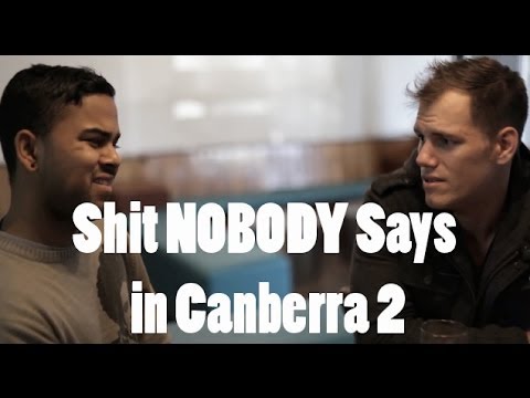 Shit nobody says in Canberra 2