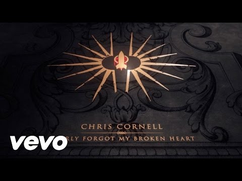 Chris Cornell - Nearly Forgot My Broken Heart (Lyric Video)