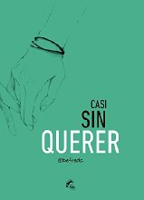 CASI SIN QUERER (COLECCIÓN IMPULSO)