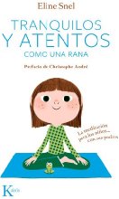 Tranquilos y atentos como una rana. La meditación para niños...Con sus padres (Psicología)