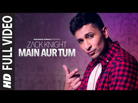 Zack Knight: Main Aur Tum Full Video | New Single 2015 | T-Series