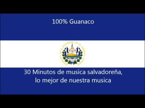 30 minutos de musica salvadoreña, Mix Musica de El Salvador, 100% Guanacos!