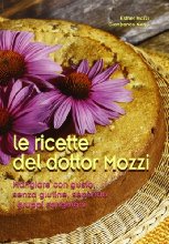 Le ricette del dottor Mozzi. Mangiare con gusto senza glutine, secondo i gruppi sanguigni