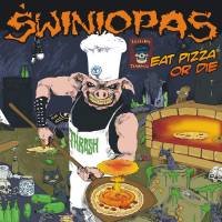 Swiniopas - Eat Pizza Or Die! (2011)