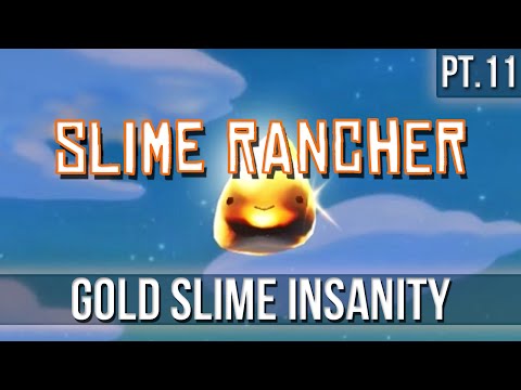 SLIME RANCHER - Gold Slime Insanity! [Pt.11 - Finale]