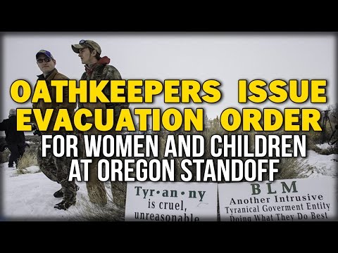 OATHKEEPERS ISSUE EVACUATION ORDER FOR WOMEN AND CHILDREN AT OREGON STANDOFF