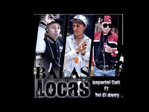 IMPERIAL UNIT FT YEI CI DARRY / BALAS LOCAS / PROD BY MR /