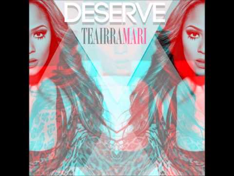 Teairra Mari - I Deserve