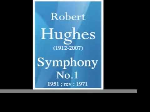 Robert Hughes (1912-2007) : Symphony No. 1 (1951 ; rev. 1971)