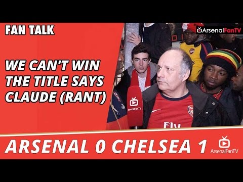 We Can't Win The Title says Claude (Rant)  | Arsenal 0 Chelsea 1