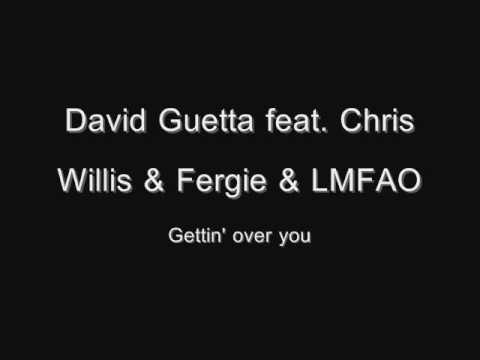 David Guetta feat. Chris Willis & Fergie & LMFAO - Gettin' over you