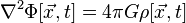 \nabla^2 \Phi [\vec{x},t] = 4 \pi G \rho [\vec{x},t]