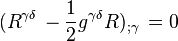 (R^{\gamma\delta}  \,  - \frac{1}{2}g^{\gamma\delta}R)_{;\gamma}  \,  = 0