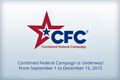 The Combined Federal Campaign is the world's largest and most successful annual workplace charity campaign. Defense Department employees worldwide have the opportunity to give to their favorite charities from Sept. 1, 2015 to Dec. 31, 2015. In his memo, Defense Secretary Ash Carter expressed unwavering support and strongly encouraged members of the workforce to participate in any way they can. 