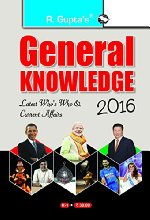 General Knowledge 2016: Latest Who's Who & Current Affairs : Latest Who's Who and Current Affairs