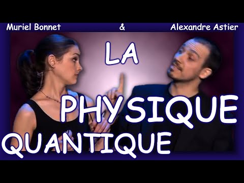 Alexandre Astier - La Physique Quantique (entier et sous-titré)