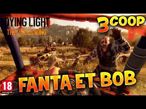 Dying Light : The Following - Ep.3 : Course au Gwak - Fanta et Bob Coop Zombies & Parkour